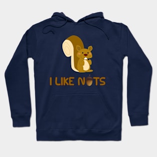 I Like Nuts - Funny Squirrels Burry Nuts Forest Critter Hoodie